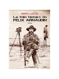 la folle histoire de félix arnaudin